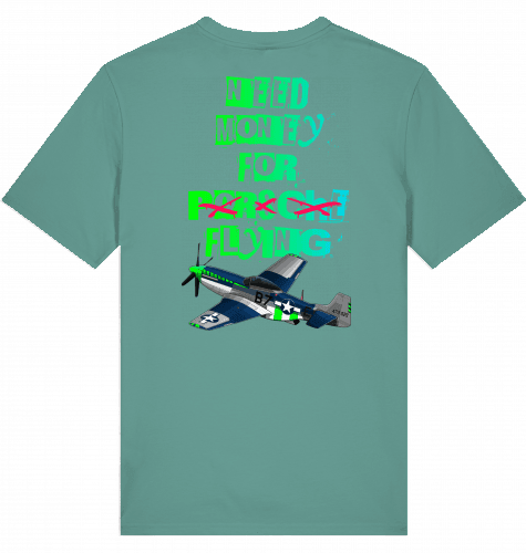 Aviation T-Shirt "Need money for flying" Mustang P-51 Flugzeug Green Bay für Piloten, Crews, Kinder & Planespotter made by SUPERSONIC aero 4U