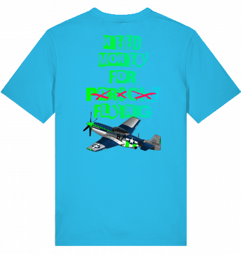Aviation T-Shirt "Need money for flying" Mustang P-51 Flugzeug Aqua Blue für Piloten, Crews, Kinder & Planespotter made by SUPERSONIC aero 4U